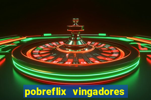 pobreflix vingadores guerra infinita